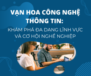 Hình ảnh minh họa các lĩnh vực đa dạng trong ngành CNTT như lập trình, mạng máy tính, an ninh mạng, trí tuệ nhân tạo, dữ liệu lớn, v.v., thể hiện sự rộng lớn và tiềm năng của ngành Công nghệ thông tin