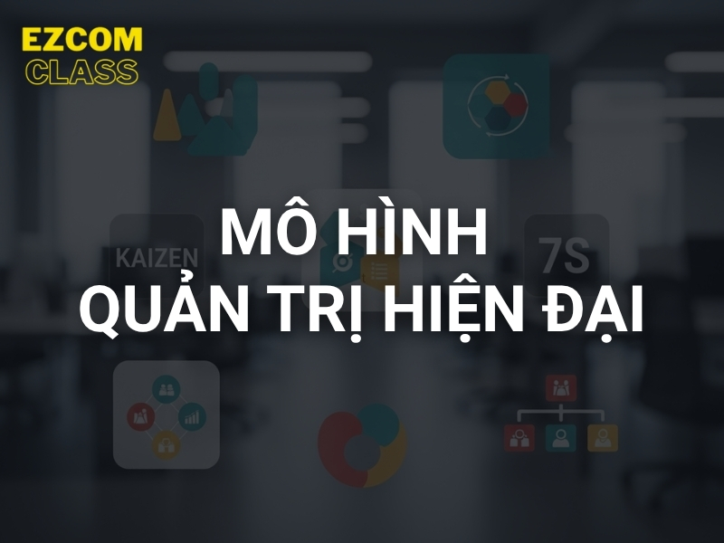 Mô hình quản trị hiện đại giúp doanh nghiệp phát triển bền vững