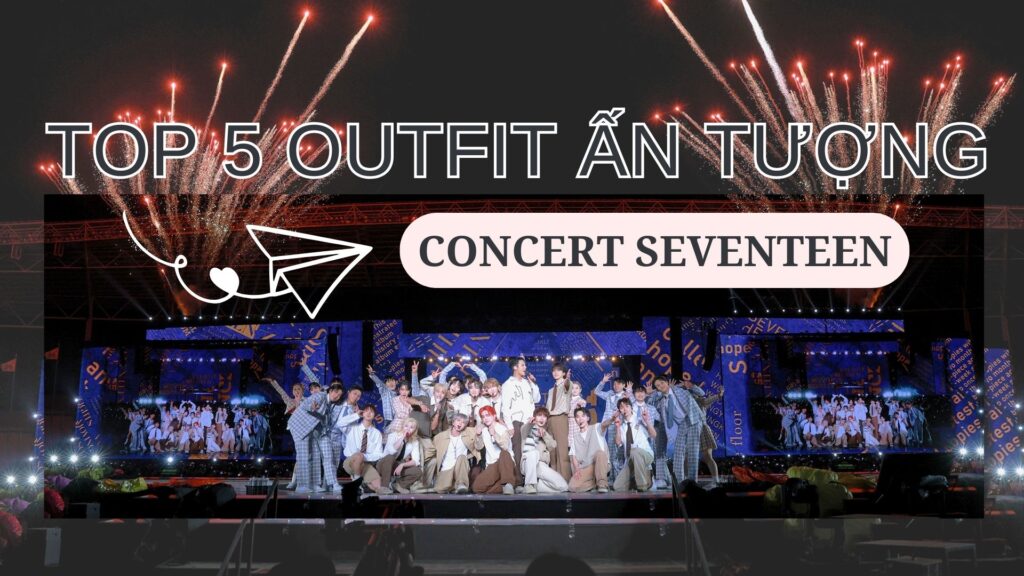 Hoà mình vào concert SEVENTEEN với outfit ấn tượng